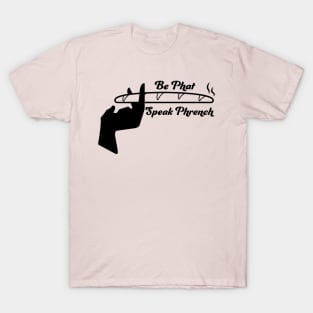 Be Phat, Speak Phrench (alt) T-Shirt